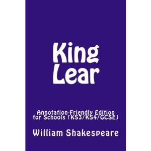 King Lear: Annotation-Friendly Edition for Schools (KS3/KS4/GCSE)