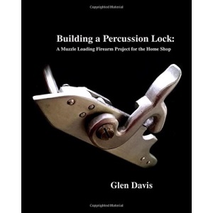 Building a Percussion Lock: A muzzle Loading Firearm Project for the Home Shop