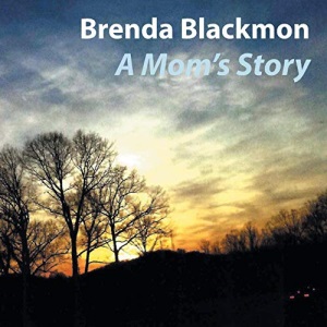 Brenda Blackmon A Mom’s Story