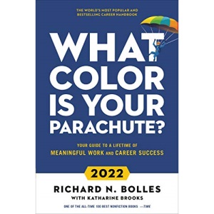 What Color Is Your Parachute? 2022: Your Guide to a Lifetime of Meaningful Work and Career Success