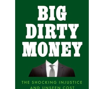 Big Dirty Money: The Hidden Cost of White Collar Crime