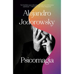 Psicomagia / Psicomagic: El Poder Transformativo de la Psicoterapia Shamanica