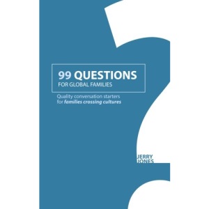 99 Questions for Global Families: Quality Conversation Starters for Families Crossing Cultures