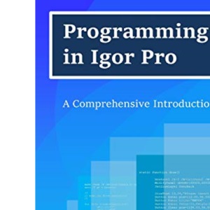 Programming in Igor Pro: A Comprehensive Introduction