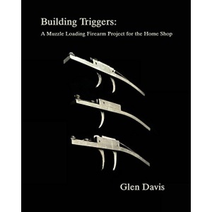 Building Triggers: A Muzzle Loading Firearm Project for the Home Shop