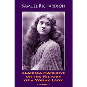 Clarissa Harlowe or the History of a Young Lady. Volume 1