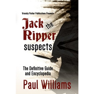 Jack the Ripper Suspects: The Definitive Guide and Encyclopedia