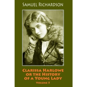 Clarissa Harlowe or the History of a Young Lady. Volume 5