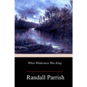 When Wilderness Was King