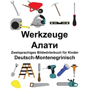 Deutsch-Montenegrinisch Werkzeuge Zweisprachiges Bildwörterbuch für Kinder (FreeBilingualBooks.com)