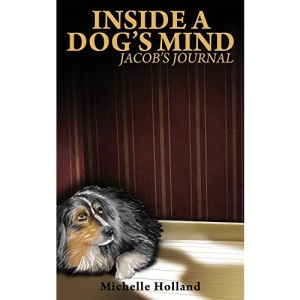 Inside A Dog's Mind: Jacob's Journal