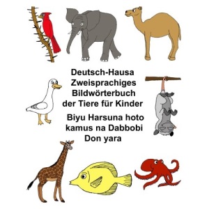 Deutsch-Hausa Zweisprachiges Bildwörterbuch der Tiere für Kinder Biyu Harsuna hoto kamus na Dabbobi Don yara (FreeBilingualBooks.com)