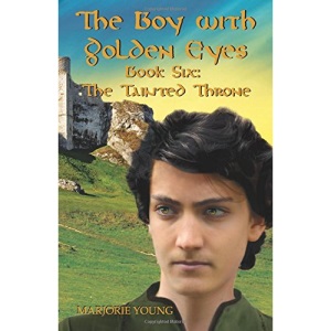 THE BOY WITH GOLDEN EYES - Book Six The Tainted Throne: Book Six - The Tainted Throne: Volume 6