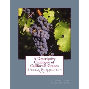 A Descriptive Catalogue of California Grapes: Special Publication No. 25