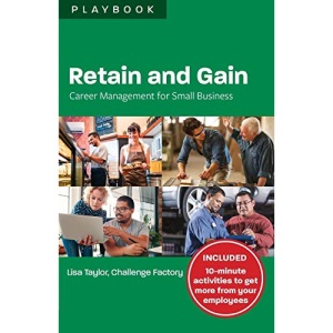 Retain and Gain: Career Management for Small Business Playbook