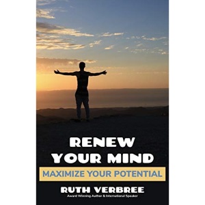 Renew Your Mind, Maximize Your Potential