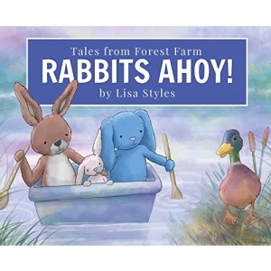 Rabbits Ahoy: Magical toy bunnies have a thrilling lake adventure from their farm in the forest. First book in an exciting new heart-warming series ... countryside. (1) (Tales from Forest Farm)