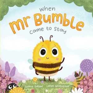 When Mr Bumble Came to Stay (Our Mini-beast Heroes)