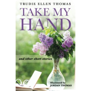 Take My Hand: and other short stories