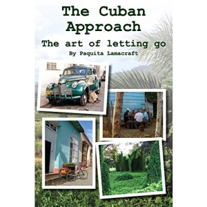 The Cuban Approach: The Art of Letting Go (Tca-1)