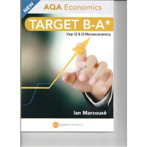 TARGET B-A* AQA MICRO-ECONOMICS: Year 12 & 13 Microeconomics - Revision Handbook for Top Grades (Target B-A* Economics)
