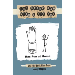 The Stick Man with a Big Bum Has Fun at Home: A children's book for ages 6, 7, 8, 9, 10, 11, 12