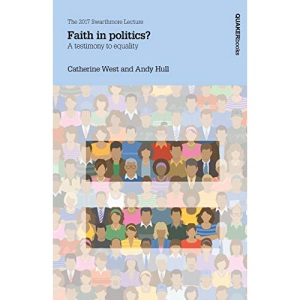 Faith in politics?: A testimony to equality: 2017 (Swarthmore Lecture)