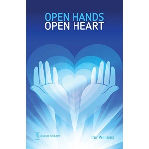 Open Hands Open Heart: Discovering God's Amazing Generosity