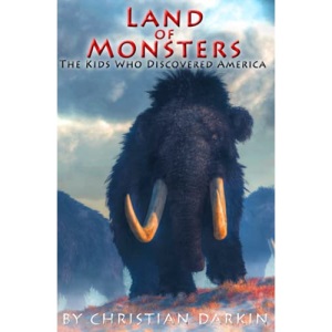 Land Of Monsters: The Kids Who Discovered America: The Prehistoric Teen Adventure Book For Children Age 10-14. A Fast Paced Middle-Grade And Teenage Action Novel.