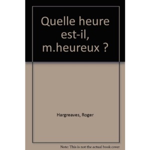 Quelle heure est-il, M. Heureux ?