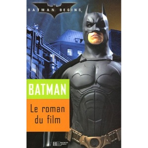 Batman begins : Le roman du film