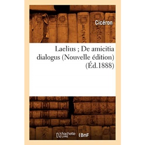 Laelius De amicitia dialogus (Nouvelle édition) (Éd.1888) (Litterature)