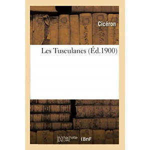 Les Tusculanes (Éd.1900) (Philosophie)