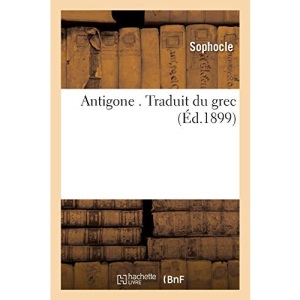 Antigone . Traduit du grec (Litterature)