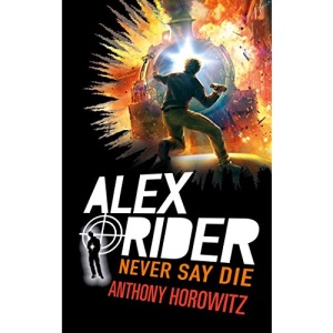 Alex Rider - Tome 11 - Never Say Die
