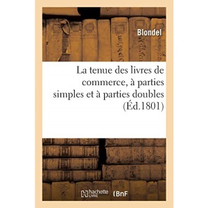 La tenue des livres de commerce, à parties simples et à parties doubles (Savoirs Et Traditions)