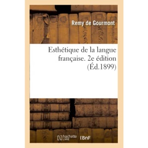 Esthétique de la langue française. 2e édition: La Déformation, La Métaphore, Le Cliché, Le Vers Libre, Le Vers Populaire