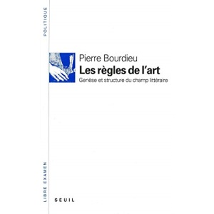 Les règles de lart: Genèse et structure du champ littéraire (Libre examen)