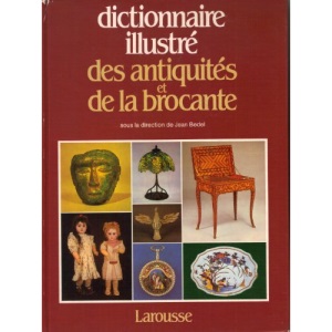 Dictionnaire illustre des antiquites et de la brocante