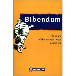 Bibendum: 100 Years of the Michelin Man in Posters