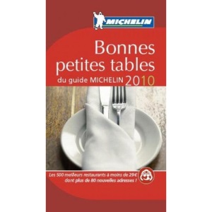Michelin Les bonnes petites tables du guide Michelin 2010: Les 500 meilleurs restaurants à moins de 29 dont plus de 100 nouvelles adresses!