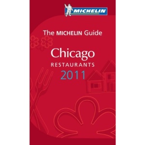 Michelin Red Guide Chicago, 2011: Restaurants & Hotels