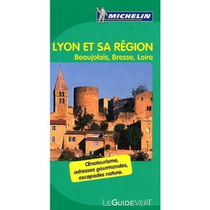 Lyon et sa region: Beaujolais, Bresse, Loire