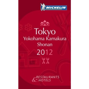 Michelin Guide Tokyo Yokohama Shonan 2012: Restaurants & Hotels (Michelin Guide/Michelin) (Michelin Guides)