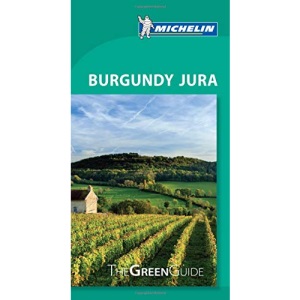 Burgundy Jura - Michelin Green Guide: The Green Guide (Michelin Tourist Guides)