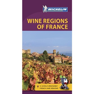 Wine Regions of France - Michelin Green Guide: The Green Guide (Michelin Tourist Guides)