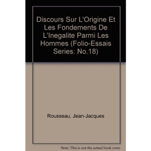 Discours Sur L'Origine Et Les Fondements De L'Inegalite Parmi Les Hommes (Folio-Essais Series: No.18)