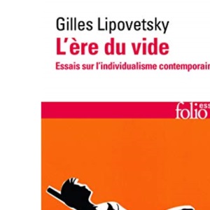 L'ere du vide: Essais sur l'individualisme contemporain: A32513 (Folio Essais)