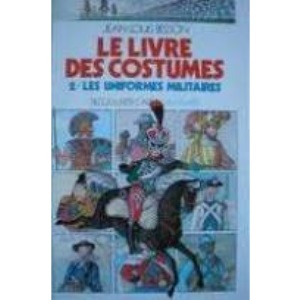 Les uniformes militaires: HISTOIRE DES COSTUMES