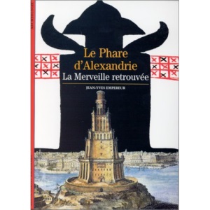 LE PHARE D'ALEXANDRIE. La merveille retrouvée